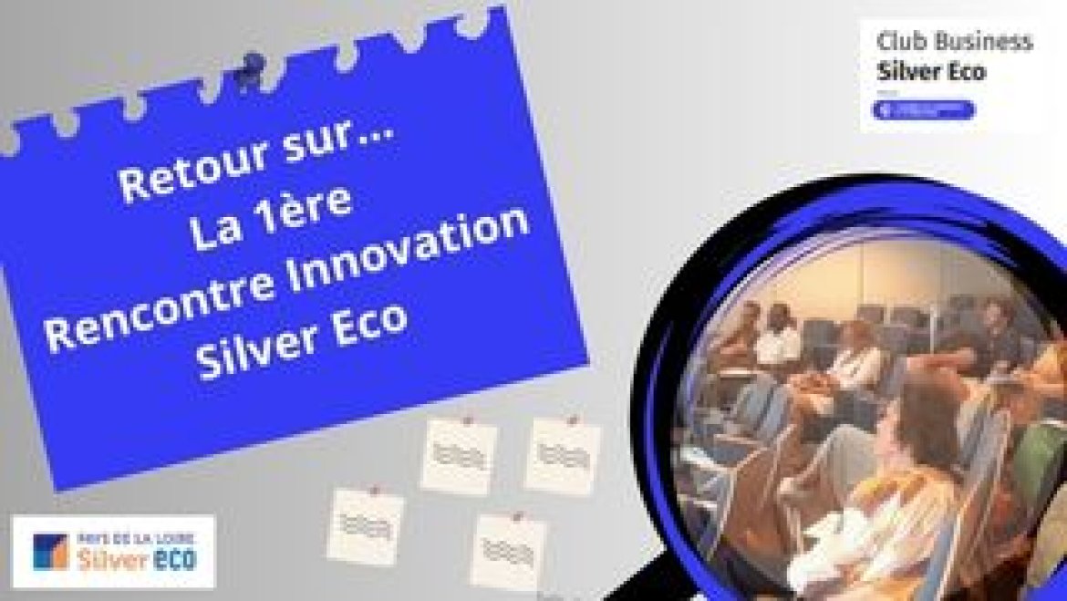 Retour sur la première Rencontre Innovation Silver Eco !
